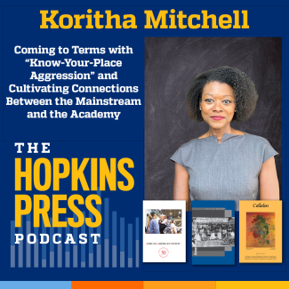 Hopkins Press Podcast 3.9 Koritha Mitchell 